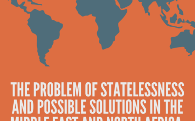 The Problem of Statelessness and Possible Solutions in the Middle East and North Africa